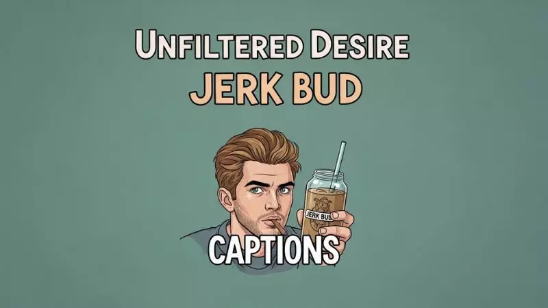 Unfiltered Desire Jerk Bud Captions for Risky Posts